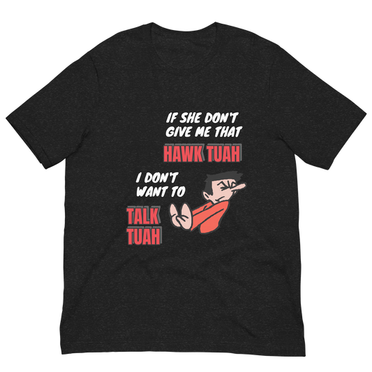 Team High Campaigns 'Hawk Tuah', 'Talk Tuah' black Unisex T-shirt